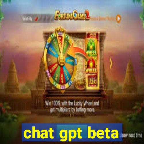 chat gpt beta